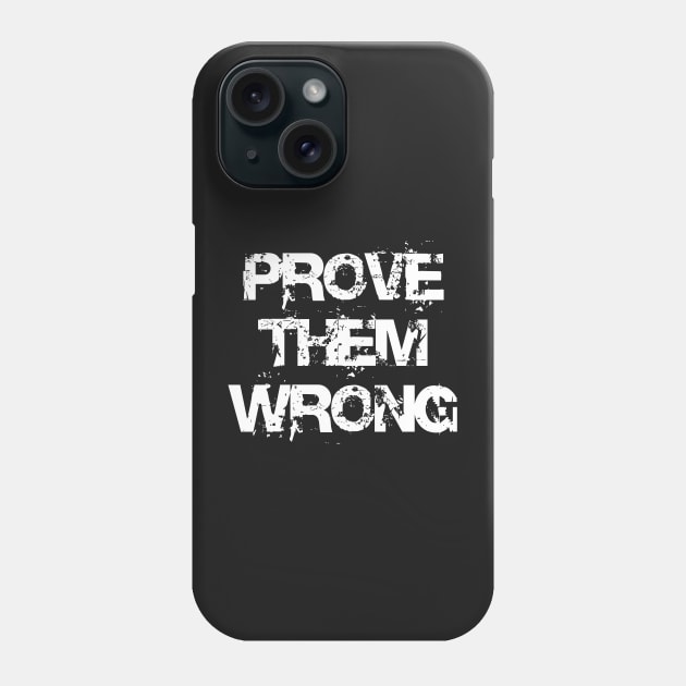 prove them wrong Phone Case by equilebro