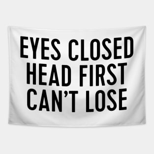 eyes closed head first can't lose - brooklyn 99 Tapestry