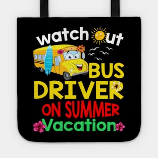 Watch out bus driver on summer vacation Tote