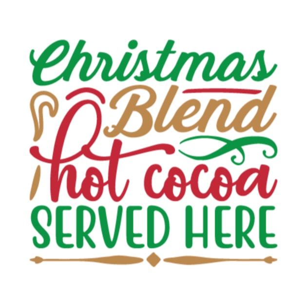 Christmas Blend Hot Cocoa Served Here by APuzzleOfTShirts