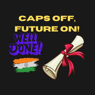 CAPS OFF,FUTURE ON!, Indian college graduates, University graduates, T-Shirt