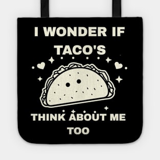 I Wonder If Tacos Think About Me Too Funny Tote