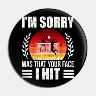 Sorry Was That Your Face I Hit Volleyball Coach Player Pin