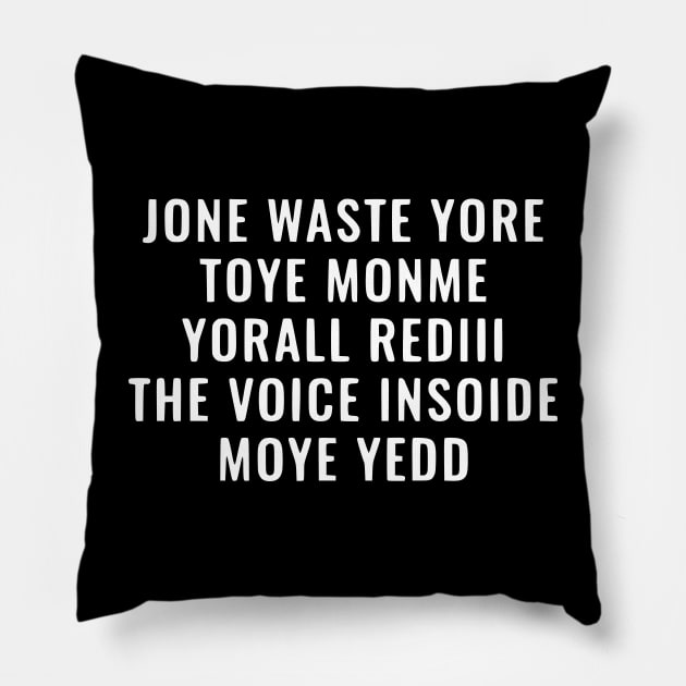 JONE WASTE YORE TOYE MONME YORALL REDIII THE VOICE INSOIDE MOYE YEDD Pillow by John white