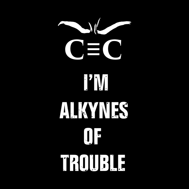 Alkynes of Trouble by hereticwear