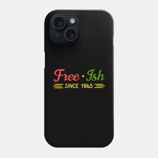 Juneteenth 19th of June 1865 - Black History Month Freedom Emancipation Free-ish Phone Case