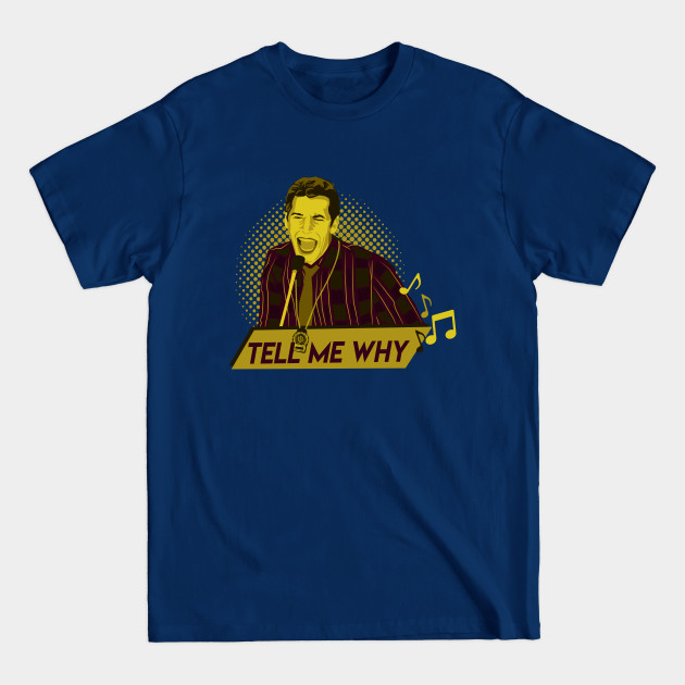 Disover Tell me why... Jake Peralta - Brooklyn Nine Nine - T-Shirt