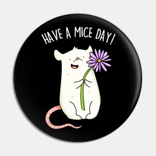 Have A Mice Day Cute Nice Day Mouse Pun Pin