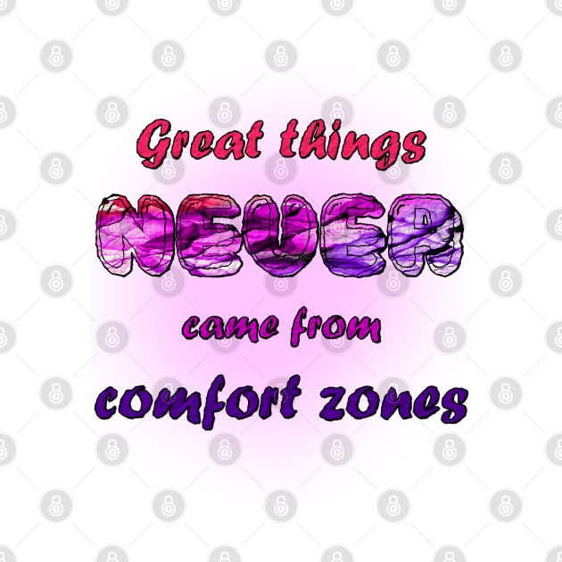 Great Things Never Come from Comfort Zone Design by Lighttera