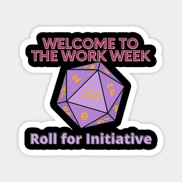 Welcome to the Work Week - Roll for Initiative Magnet by SnarkSharks