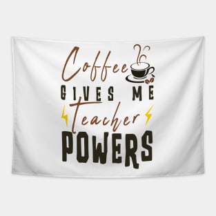 Coffee Gives Me Teacher Powers Tapestry