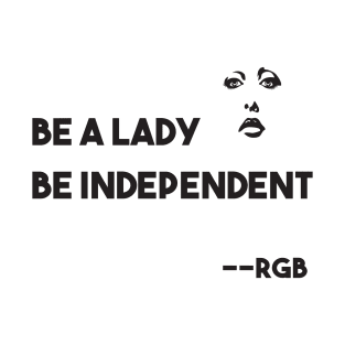 Be a lady Be independent T-Shirt