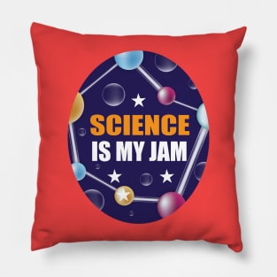 Science is my Jam Design for Science Lover Students and Teachers Pillow