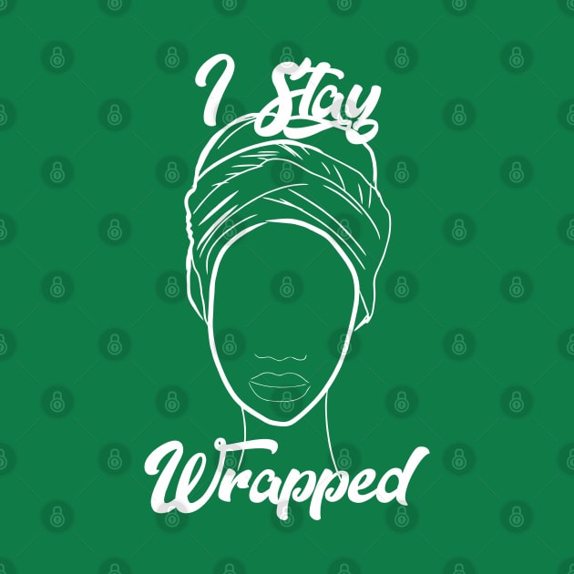 I Stay Wrapped Urban Head Wrap Shirt by MamaMoon