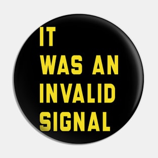 It Was An Invalid Signal Pin