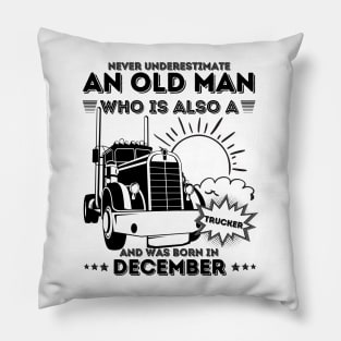 Never Underestimate An Old Man Who Is Also A Trucker And Was Born In December Pillow