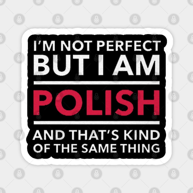 i am not perfect but i am polish Magnet by logoeagle