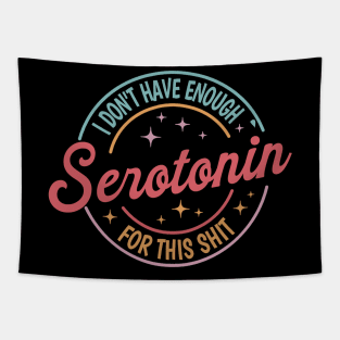 I Don't Have Enough Serotonin For This tSerotonin Shirt,Mental Health Shirt,Floral Serotonin Shirt,Anxiety Shirt,Depression Tapestry