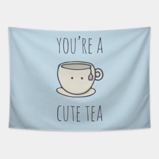 You're A Cute Tea Tapestry