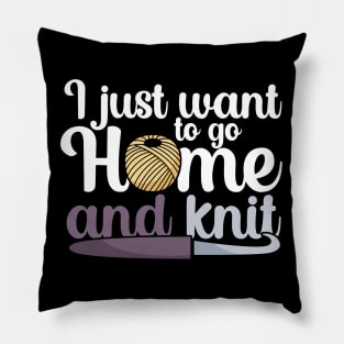 I just want to go home an knit Pillow