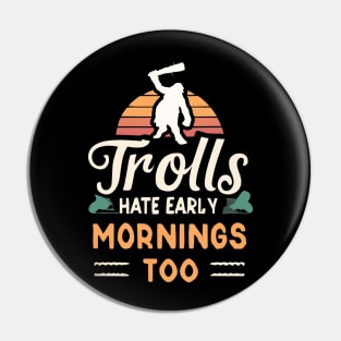 Trolls Hate Early Mornings - Fantasy Pin