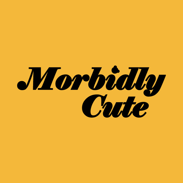 Morbidly Cute by Designs By Alexander E Donenko