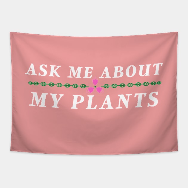 Ask Me About My Plants Tapestry by sara99