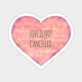 Love is not cancelled heart Magnet