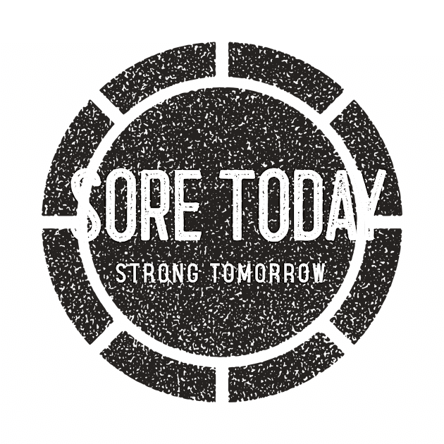 Sore Today, Strong Tomorrow by GritGains