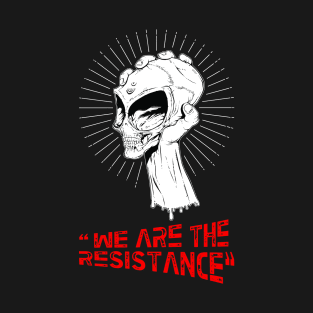 We Are The Resistance T-Shirt