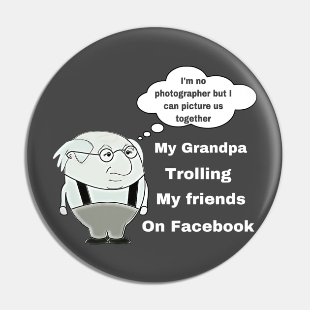 Grandpa - The Facebook Troll Pin by CocoBayWinning 