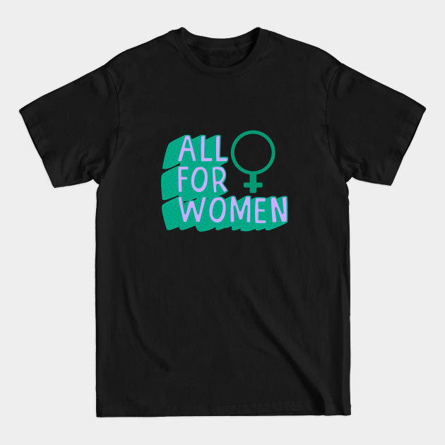 Disover All For Women - Abortion Rights - T-Shirt