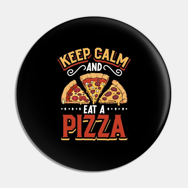 Keep Calm and eat a Pizza - pizza production Pin by Modern Medieval Design