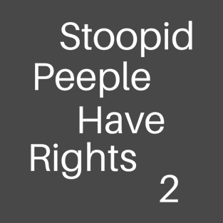 Stoopid Peeple T-Shirt