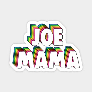 Don't Ask Who Joe Is / Joe Mama Meme Magnet