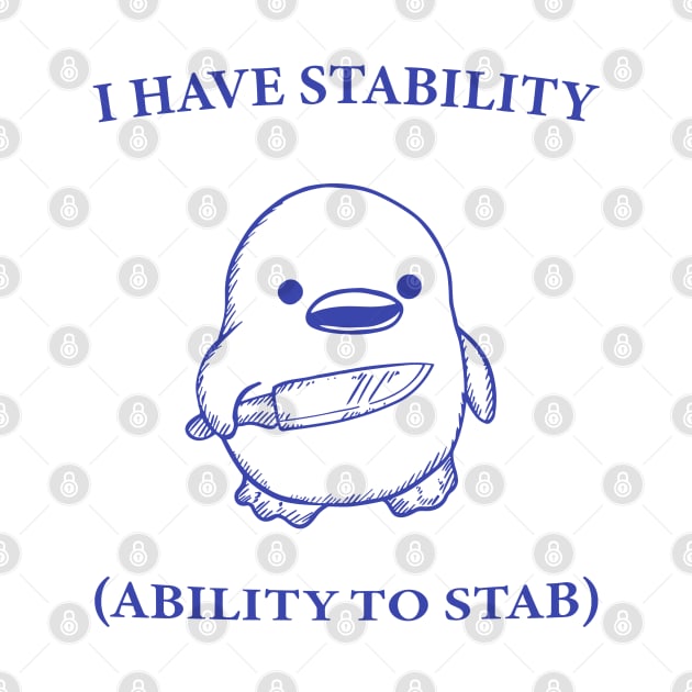 I Have Stability Ability To Stab Funny Duck by KC Crafts & Creations