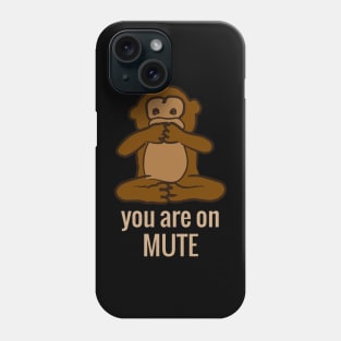 You are on mute Phone Case