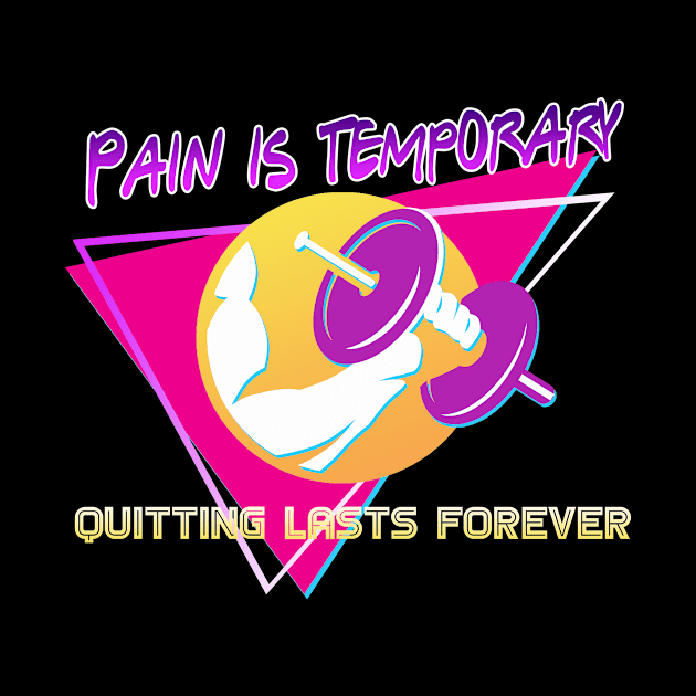 Pain is temporary quitting lasts forever by Matthias