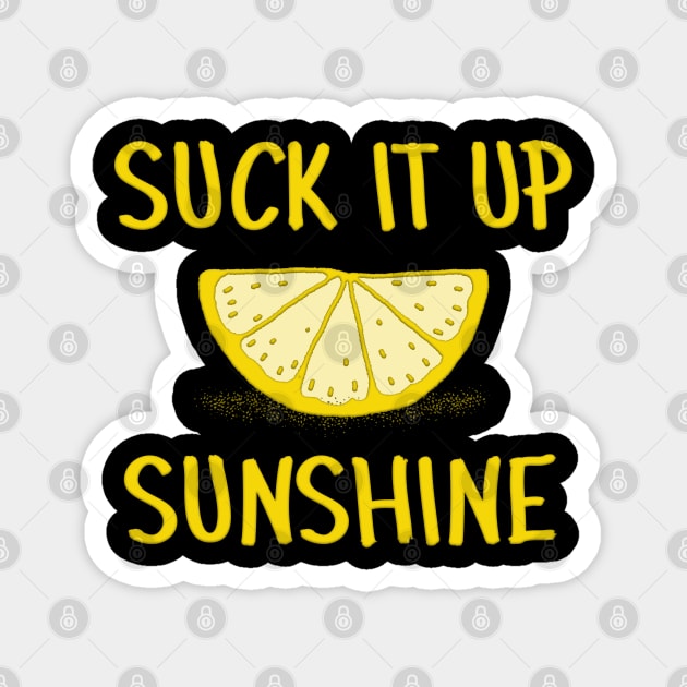 Suck It Up Sunshine Magnet by mobiiart