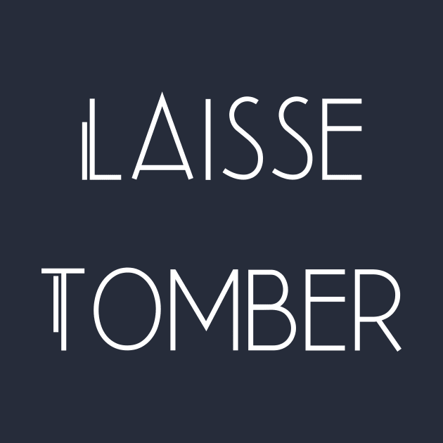 Laisse Tomber French Minimalist Design Forget it Leave it by From Mars