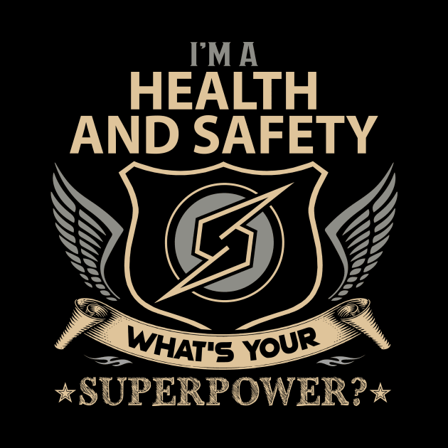 Health And Safety T Shirt - Superpower Gift Item Tee by Cosimiaart