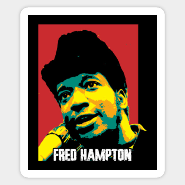 Fred Hampton Fredrick Allen Hampton An American Activist And Revolutionary Socialist Fred Hampton Sticker Teepublic