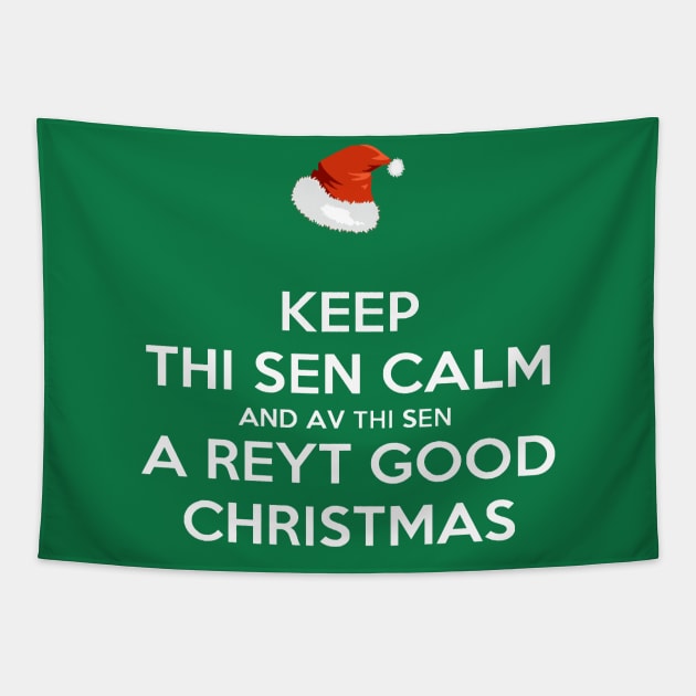 Keep Thi Sen Calm And Av Thi Sen A Reyt Good Christmas White Text Tapestry by taiche