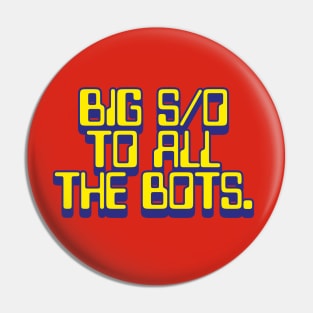 BIG SHOUT OUT TO ALL THE BOTS Pin