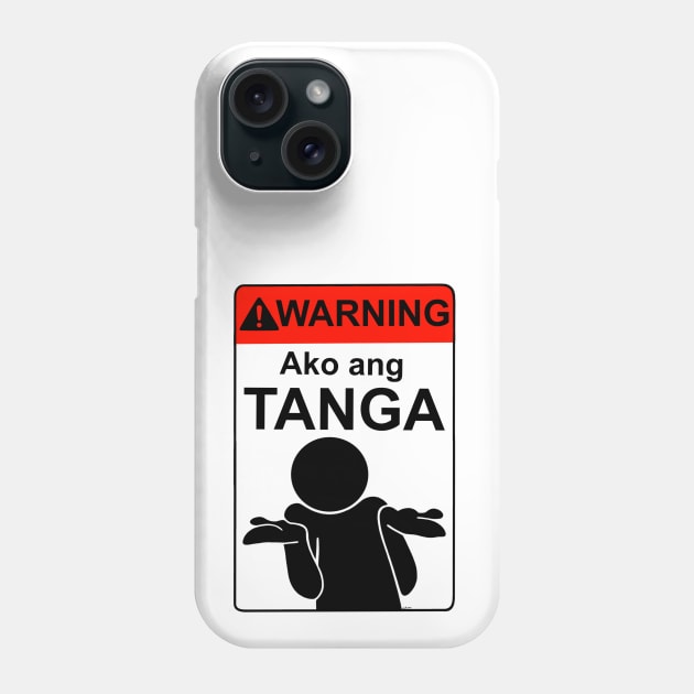 Ako ang TANGA Phone Case by ErwinTorresDesigns