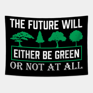 The Future Will Be Green - Climate Protest Nature Protection Quote Tapestry