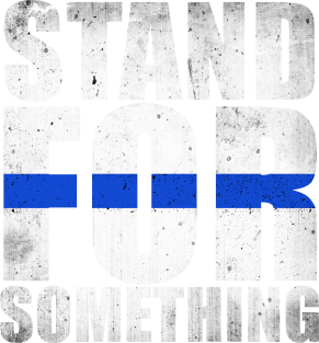 Stand For Something Thin Blue Line Magnet