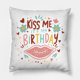 Make Kiss Me It's My Birthday Men Women Humorous Funny Bday Pillow