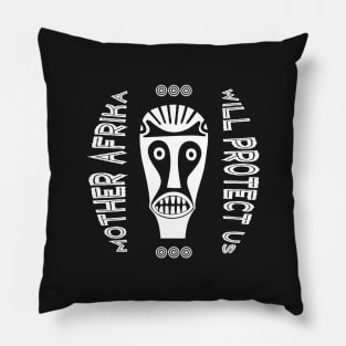 Mother Afrika Will Protect Us Pillow