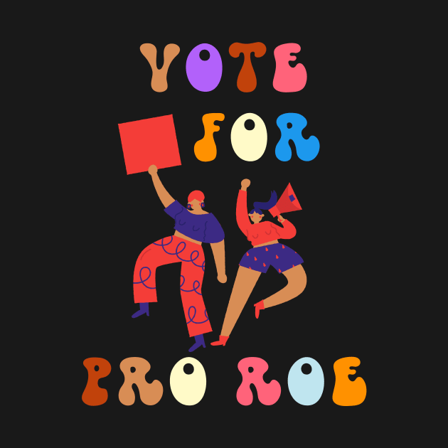 Vote For Pro Roe by NICHE&NICHE